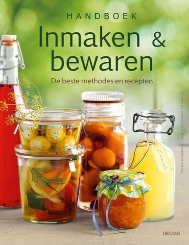 Handboek Inmaken & Bewaren, de beste methodes en recepten.