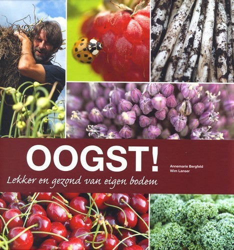 Oogst! Lekker en gezond van eigen bodem